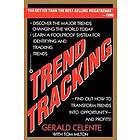 Gerald Celente: Trend Tracking: The System to Profit from Today's Trends