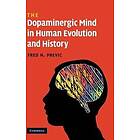 Fred H Previc: The Dopaminergic Mind in Human Evolution and History