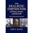 Erik C Banks: The Realistic Empiricism of Mach, James, and Russell