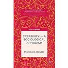 Monika E Reuter: Creativity A Sociological Approach