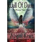Abigail Keam: Wall Of Doom: The Princess Maura Tales Book One: A Fantasy Series