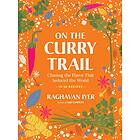 Raghavan Iyer: On the Curry Trail