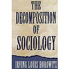 Irving Louis Horowitz: The Decomposition of Sociology