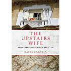 Rafia Zakaria: The Upstairs Wife