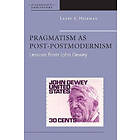 Larry A Hickman: Pragmatism as Post-Postmodernism