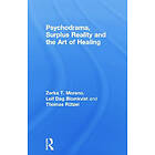 Zerka T Moreno, Leif Dag Blomkvist, Thomas Rutzel: Psychodrama, Surplus Reality and the Art of Healing