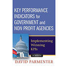 D Parmenter: Key Performance Indicators for Government and Non Profit Agencies Implementing Winning KPIS