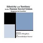 Gwendolyn Sasse, James Hughes: Ethnicity and Territory in the Former Soviet Union