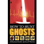 Joshua P Warren: How to Hunt Ghosts