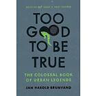 Jan Harold Brunvand: Too Good To Be True