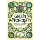 Paige Vanderbeck: Green Witchcraft: A Practical Guide to Discovering the Magic of Plants, Herbs, Crystals, and Beyond