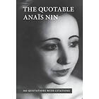 Anais Nin: The Quotable Anais Nin: 365 Quotations with Citations