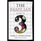 Mark Z Danielewski: The Familiar, Volume 3