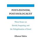 Elhanan Yakira: Post-Zionism, Post-Holocaust