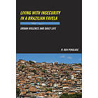 R Ben Penglase: Living with Insecurity in a Brazilian Favela