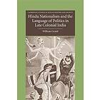 William Gould: Hindu Nationalism and the Language of Politics in Late Colonial India