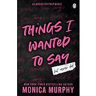 Monica Murphy: Things I Wanted To Say
