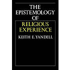 Keith E Yandell: The Epistemology of Religious Experience