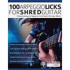 Chris Brooks, Joseph Alexander, Tim Pettingale: 100 Arpeggio Licks for Shred Guitar