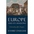 Hamid Dabashi: Europe and Its Shadows