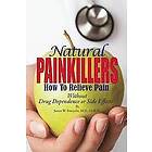 James W Forsythe MD: Natural Painkillers: Without Drug Dependence or Side Effects