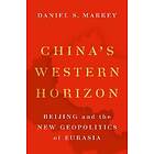 Daniel S Markey: China's Western Horizon