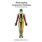 Cole Magbanua Macom: Bodymapping Acupuncture Technique: In the Spirit of Master Tung