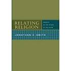 Jonathan Z Smith: Relating Religion Essays in the Study of