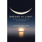 Andrew Holecek: Dreams of Light: The Profound Daytime Practice Lucid Dreaming