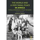 Donald R Wright: The World and a Very Small Place in Africa