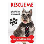 Sandra Pfau Englund: Rescue Me: Your Step-by-Step Guide to Starting an Animal
