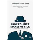 T Schrecker, C Bambra: How Politics Makes Us Sick