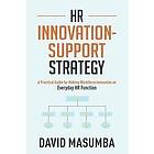 David Masumba: HR Innovationsupport Strategy: A Practical Guide for Making Workforce Innovation an Everyday Function