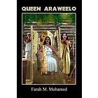 Farah M Mohamed: The Somali Queen: Queen Arraweelo