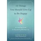 Luminta D Saviuc: 15 Things You Should Give Up to be Happy