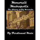 Hannah Erin Metz, Ferdinand Metz: Monorail Metropolis, the History of Toy Monorails