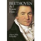 Anton Schindler: As I Knew Him