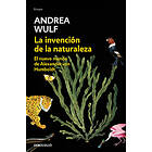 Andrea Wulf: La Invención de la Naturaleza: El Nuevo Mundo Alexander Von Humbolt / The Invention of Nature: Humbolt's New World