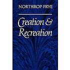 Northrop Frye: Creation and Recreation