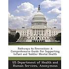 Us Department of Health and Human Servic, Head Start an Office of Administration: Pathways to Prevention