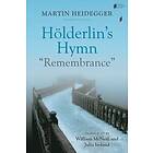 Martin Heidegger: Hoelderlin's Hymn 'Remembrance'