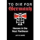 Jay Warren Baird: To Die for Germany