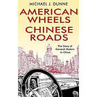 Michael J Dunne: American Wheels, Chinese Roads