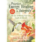 Midge Murphy: Practice Energy Healing in Integrity: The Joy of Offering Your Gifts Legally & Ethically