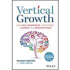 Michael Bunting: Vertical Growth How Self-Awareness Transforms Leaders and Organisations