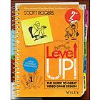 S Rogers: Level Up! The Guide to Great Video Game Design 2e