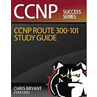 Chris Bryant: Chris Bryant's CCNP ROUTE 300-101 Study Guide