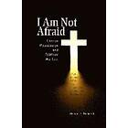 Robert Bennett: I Am Not Afraid
