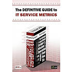 Kurt McWhirter, Ted Gaughan, IT Governance Publishing: The Definitive Guide to IT Service Metrics