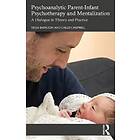 Tessa Baradon, Chloe Campbell: Psychoanalytic Parent-Infant Psychotherapy and Mentalization